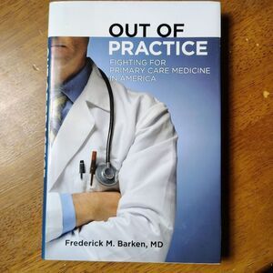 Out of Practice Fighting For Primary Care Medicine in America Cornell University